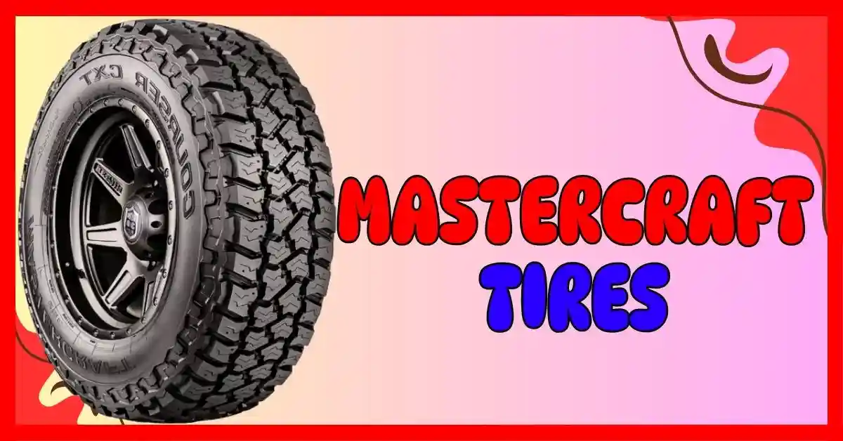 Are Mastercraft Good Tires