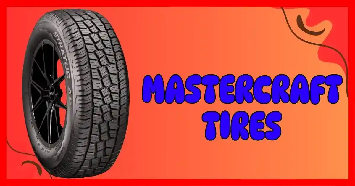Are Mastercraft Tires Good