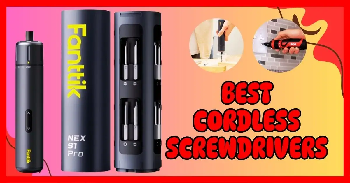 Best Cordless Screwdrivers