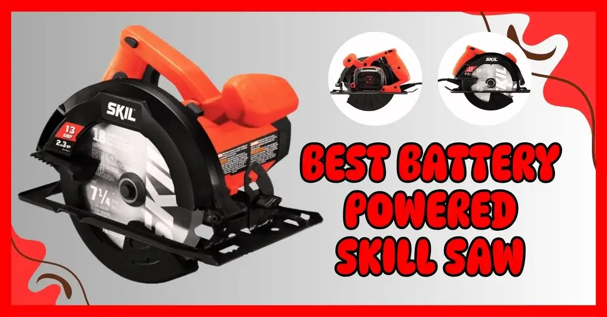 Best Battery Powered Skill Saw
