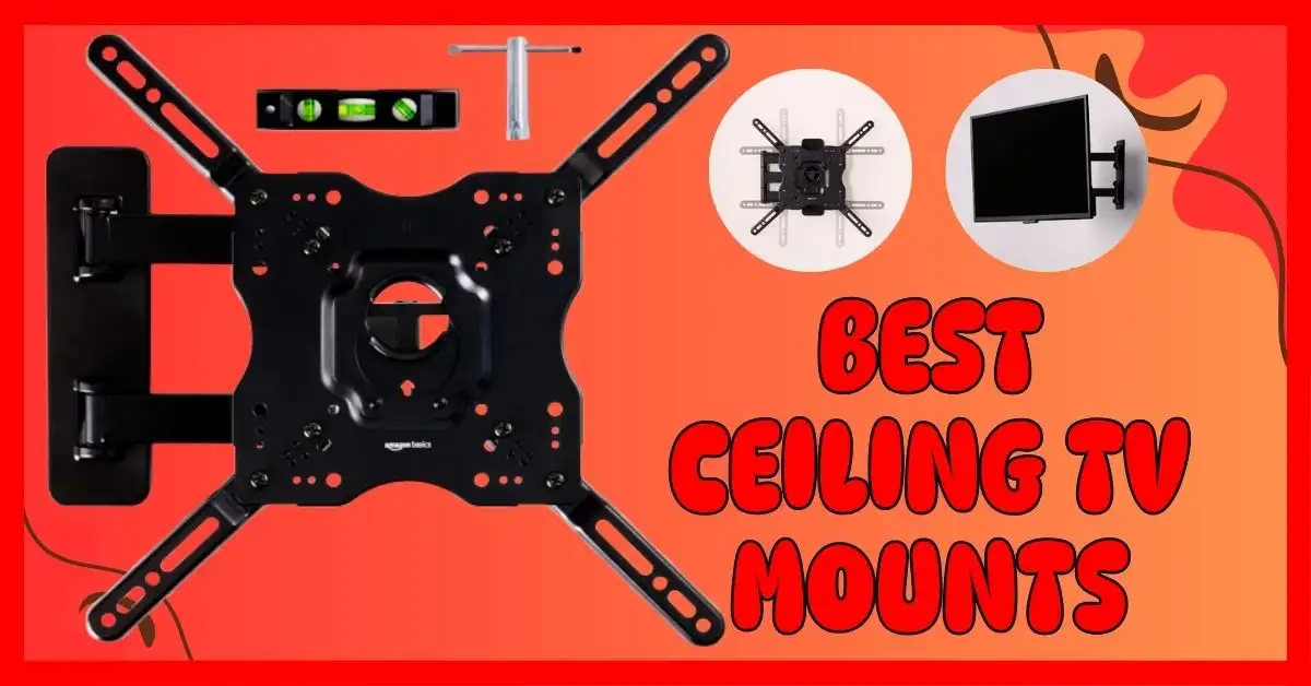 Best Ceiling TV Mounts