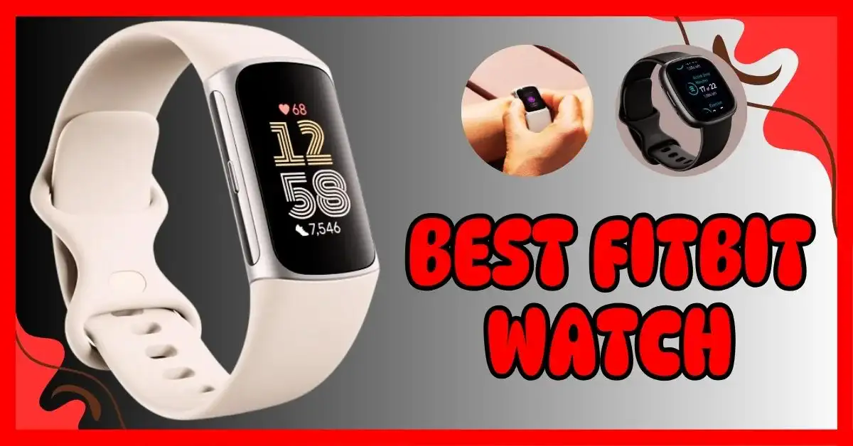 Which Fitbit Watch Is Best