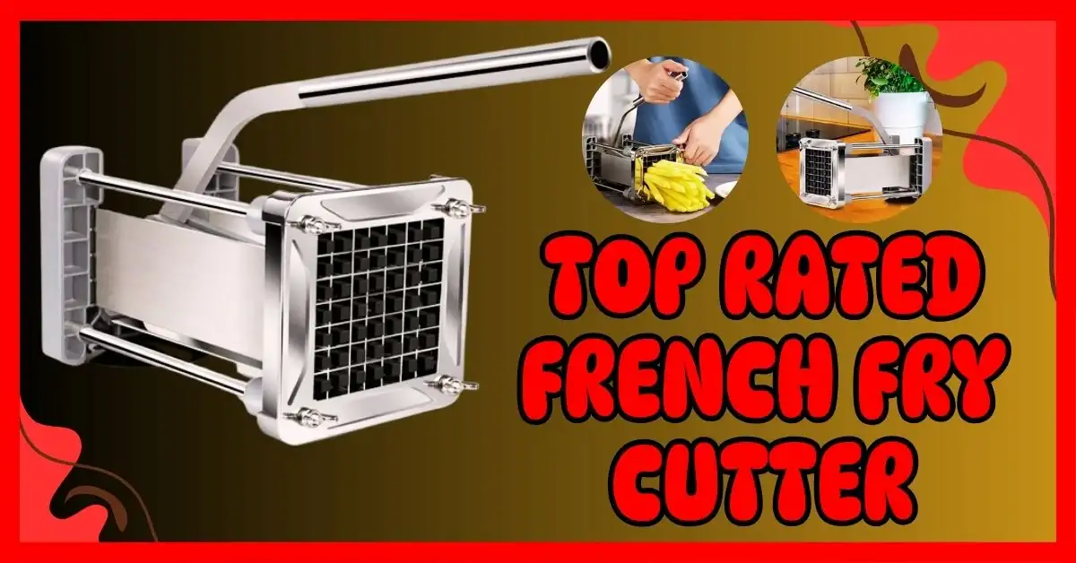 Top Rated French Fry Cutter