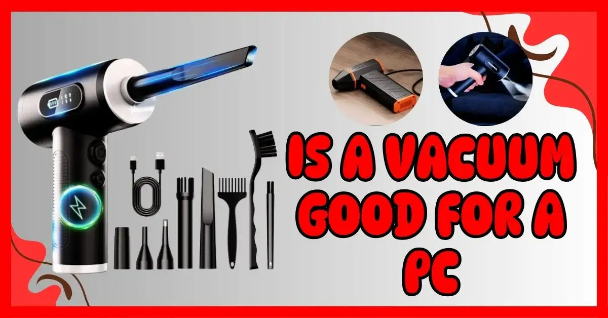 Is a Vacuum Good for a PC
