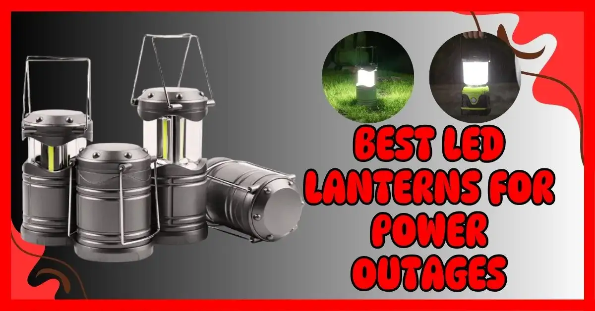 Best LED Lanterns for Power Outages