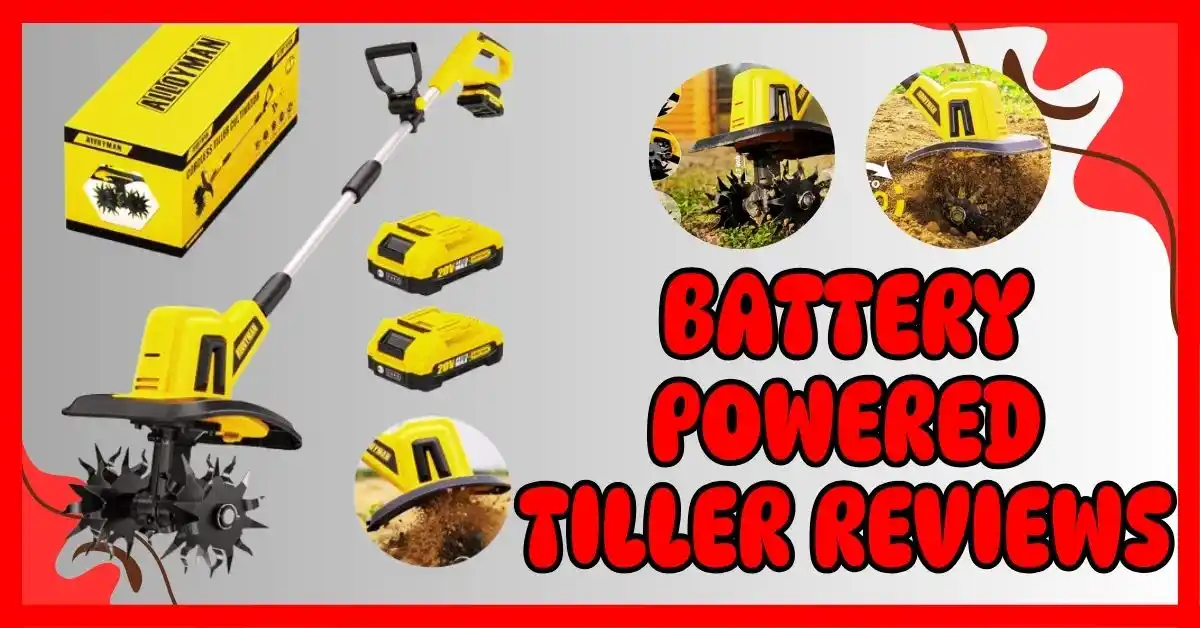Battery Powered Tiller Reviews