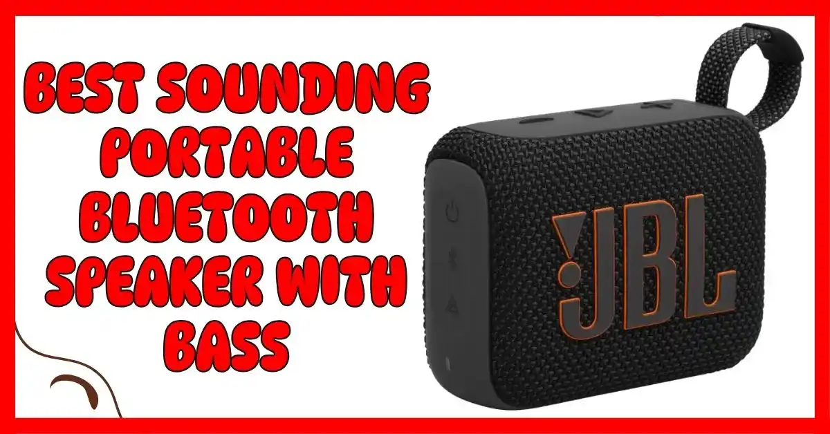 Best Sounding Portable Bluetooth Speaker With Bass