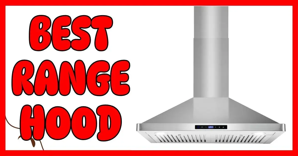 What is the Best Range Hood to Buy