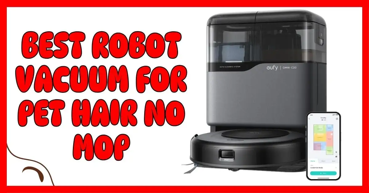 Best Robot Vacuum for Pet Hair No Mop