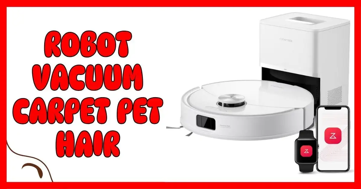 Robot Vacuum Carpet Pet Hair