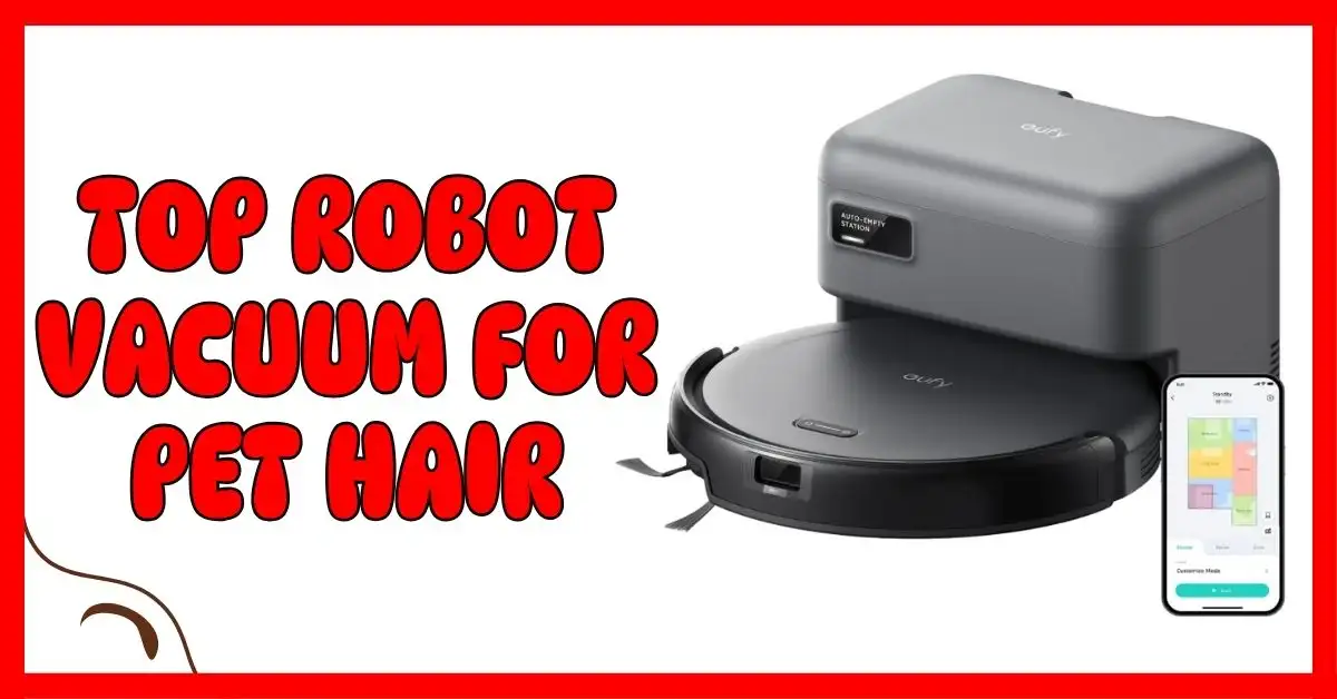 Top Robot Vacuum for Pet Hair