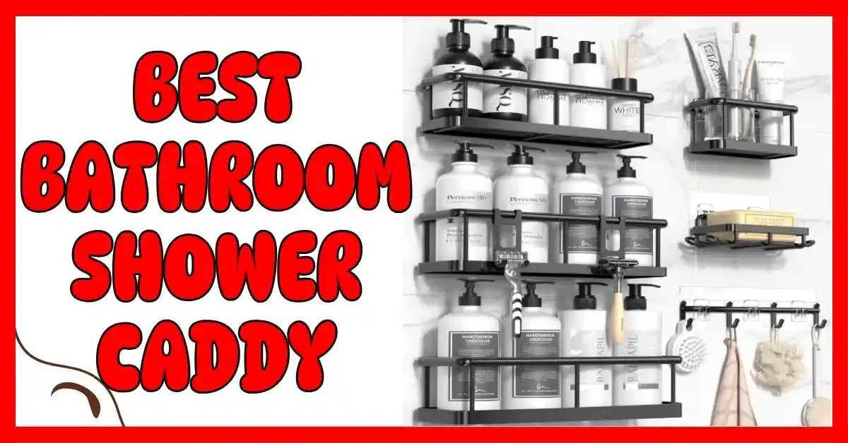 Best Bathroom Shower Caddy