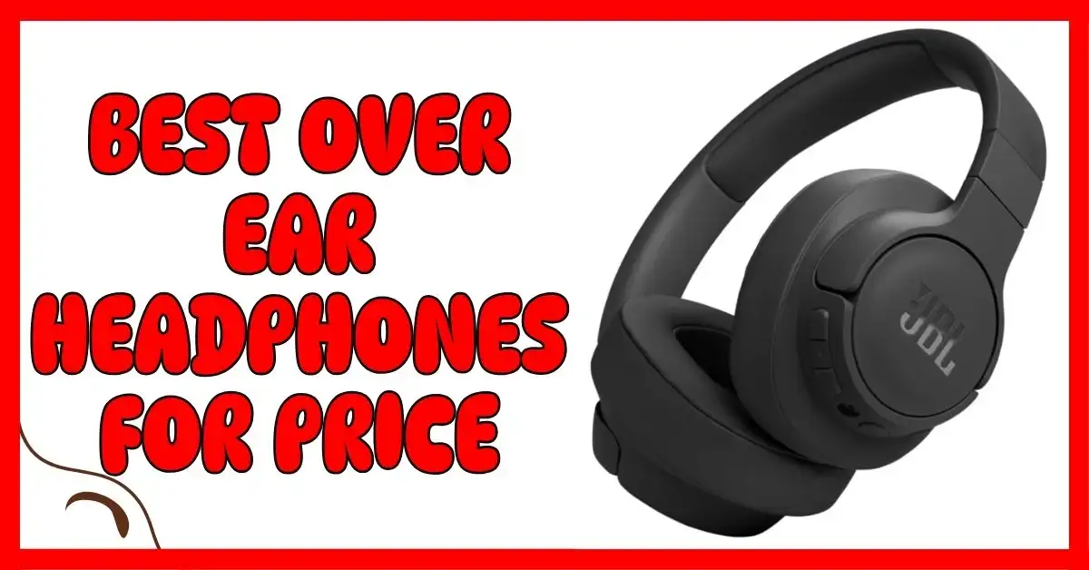 Best Over Ear Headphones for Price