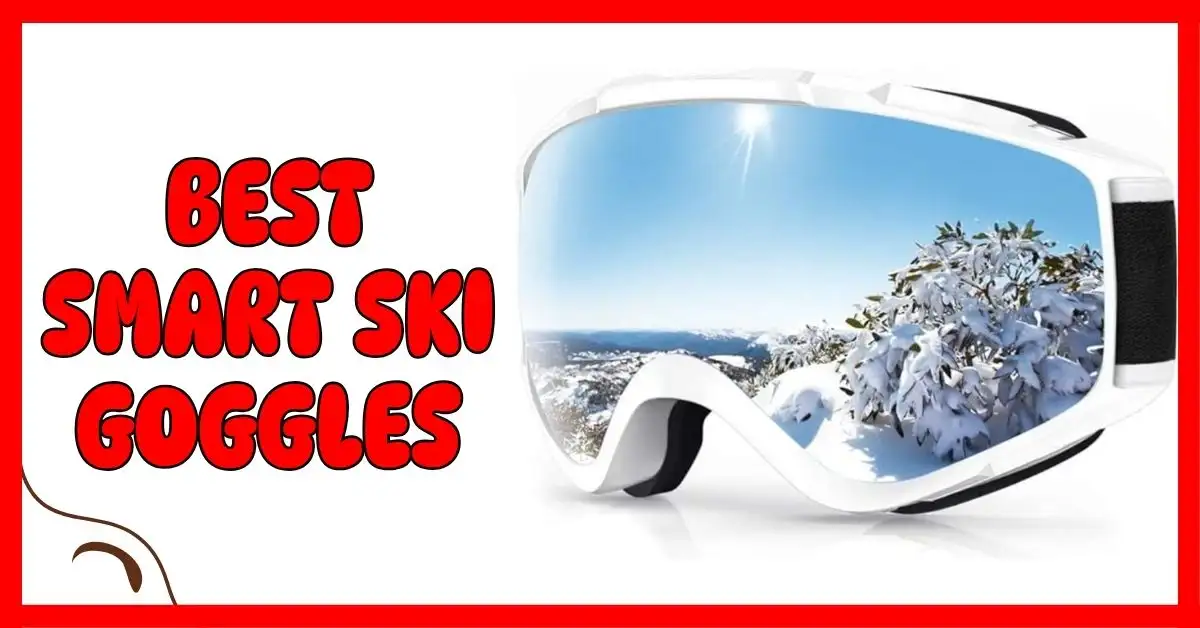 Best Smart Ski Goggles