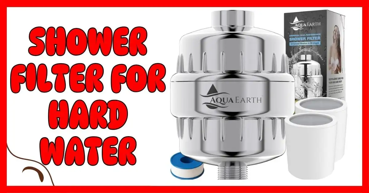 Top Rated Shower Filter for Hard Water