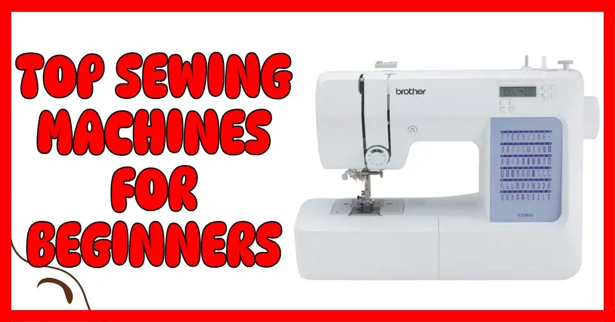 Top Sewing Machines for Beginners