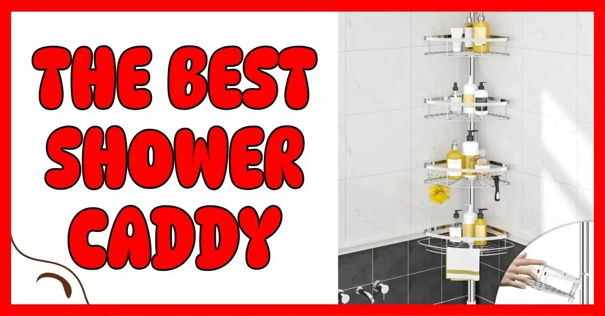 What Is the Best Shower Caddy