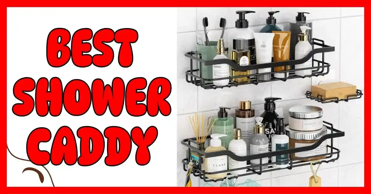 What Is the Best Shower Caddy to Buy