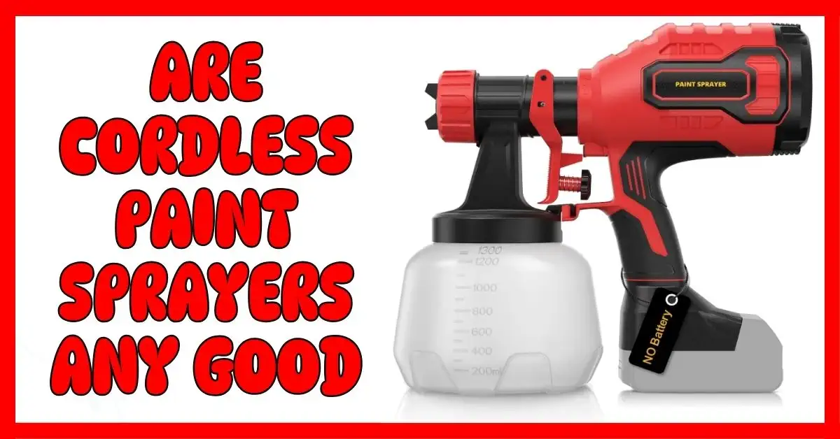 Are Cordless Paint Sprayers Any Good