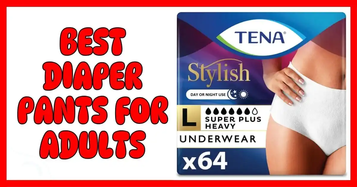 Best Diaper Pants for Adults
