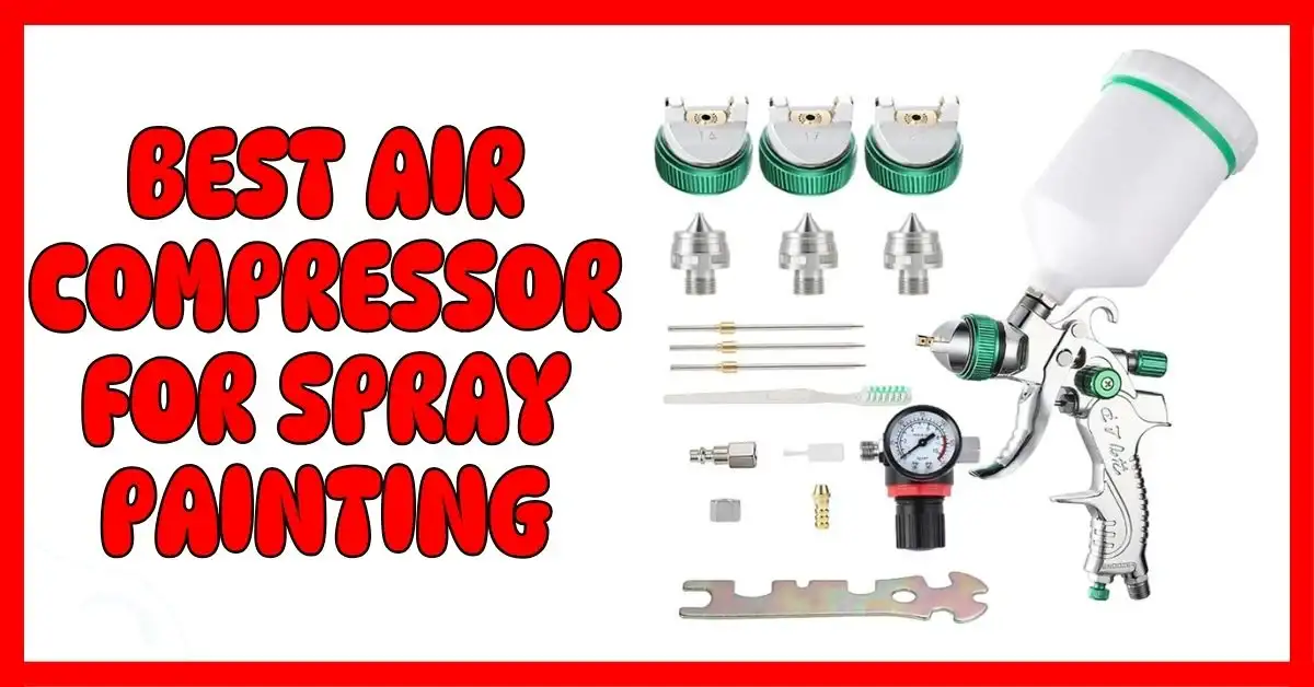 Best Air Compressor for Spray Painting