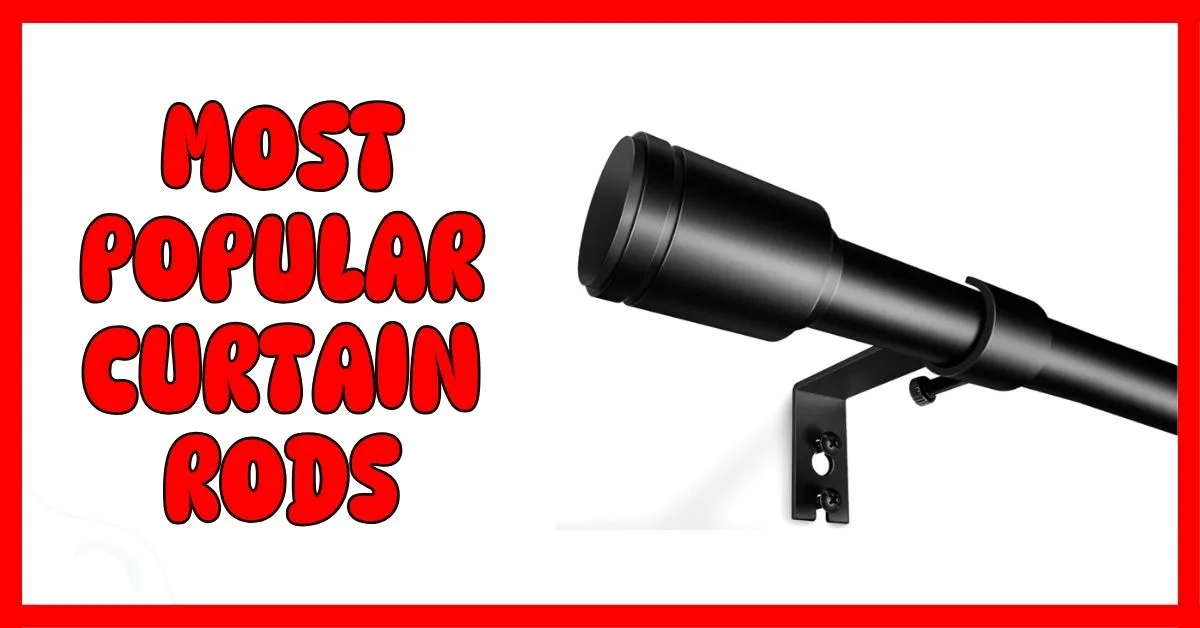 Most Popular Curtain Rods