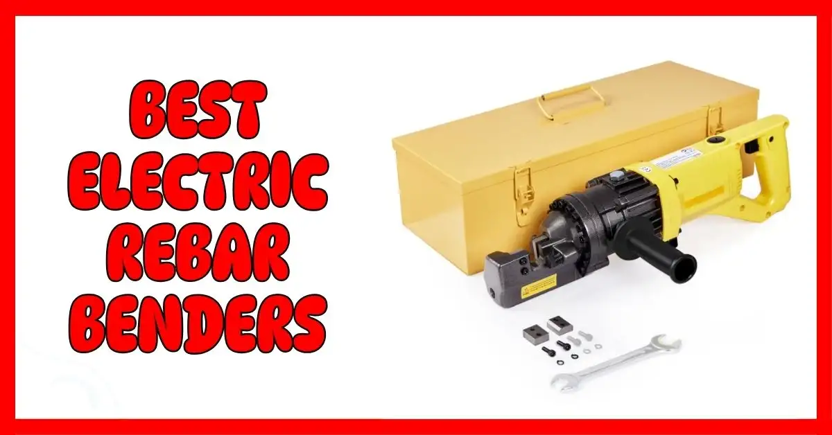 Best Electric Rebar Benders
