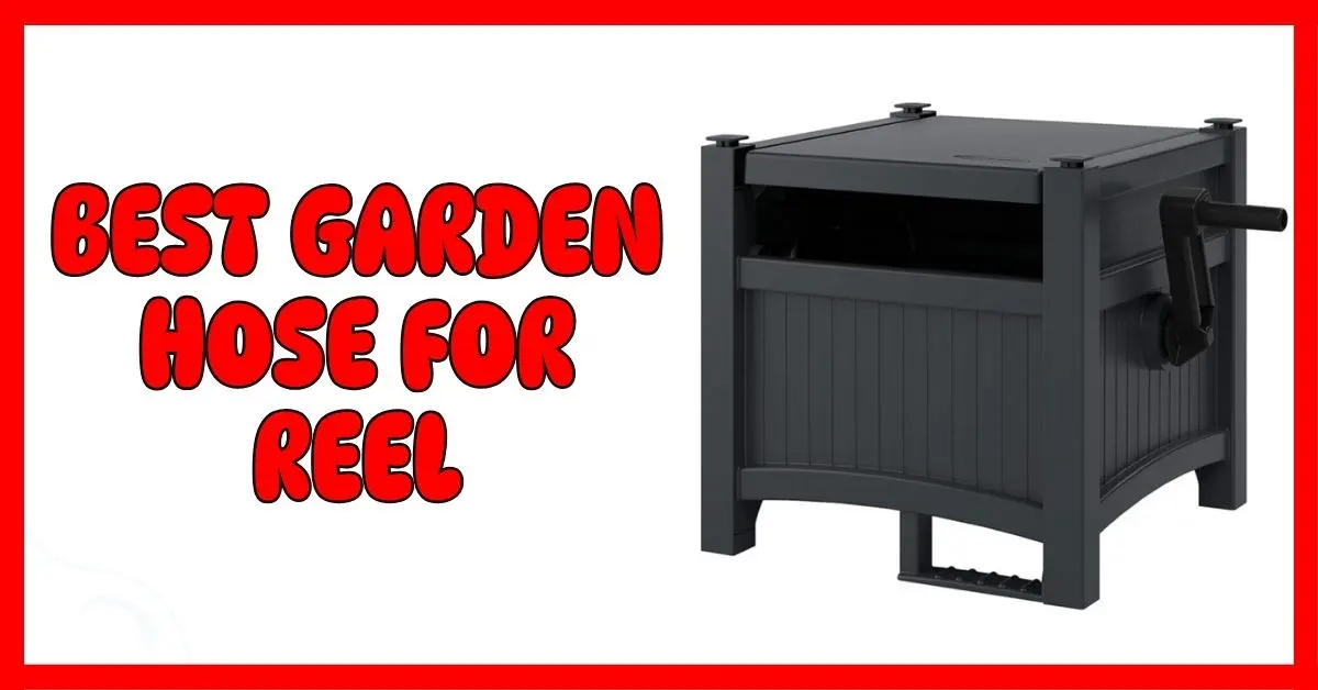 Best Garden Hose for Reel