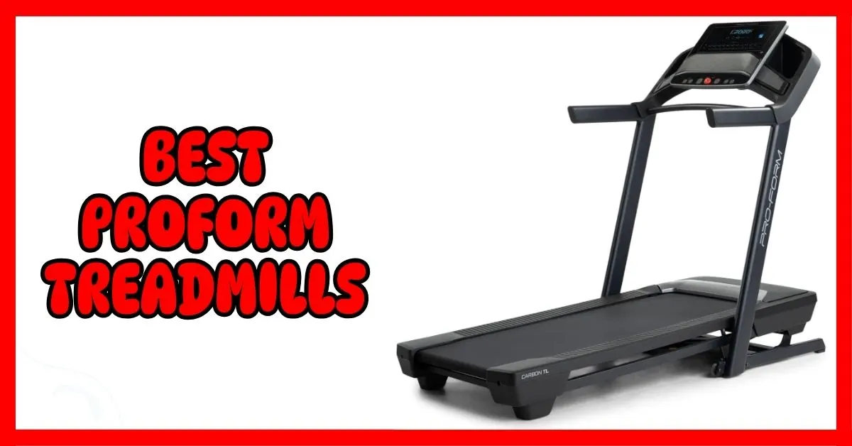 Best ProForm Treadmills
