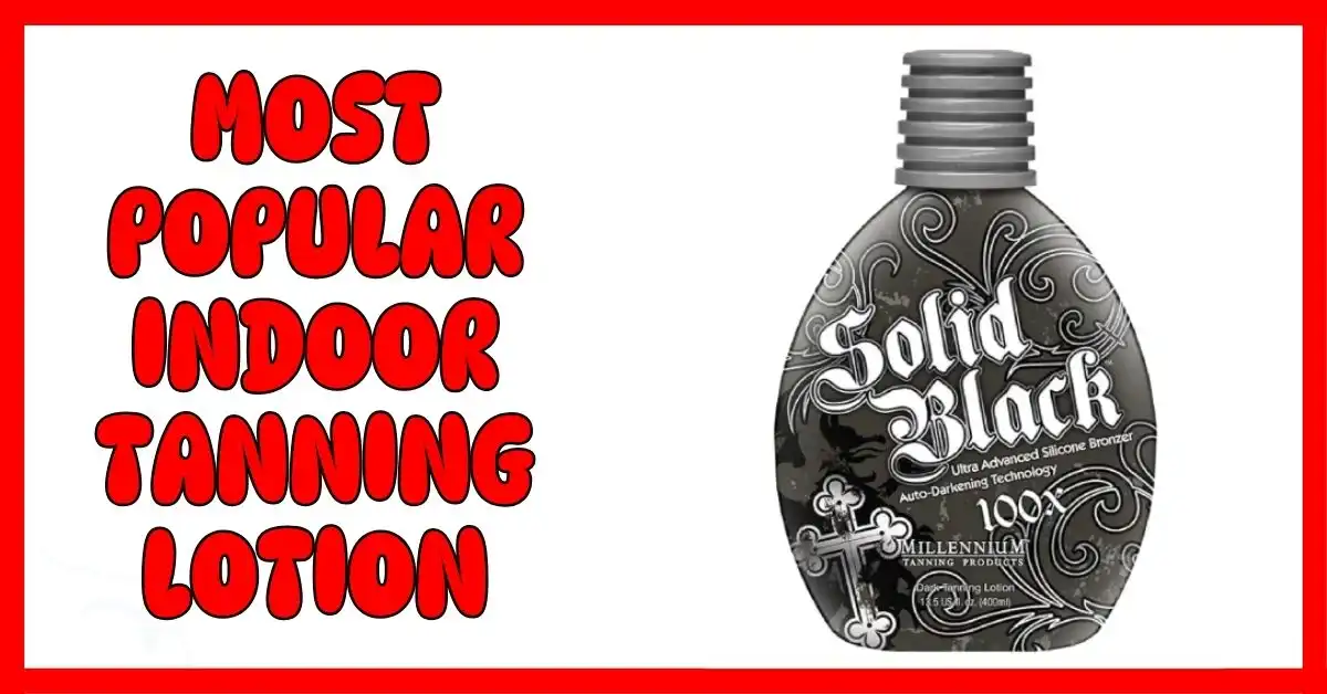 Most Popular Indoor Tanning Lotion