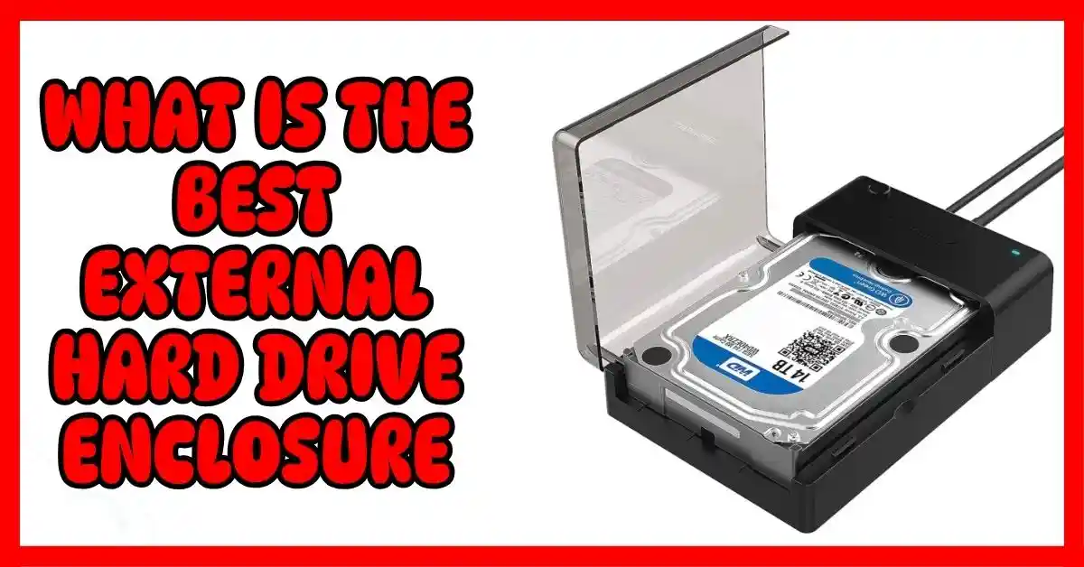 What Is The Best External Hard Drive Enclosure