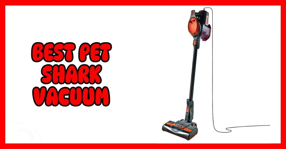 Best Pet Shark Vacuum