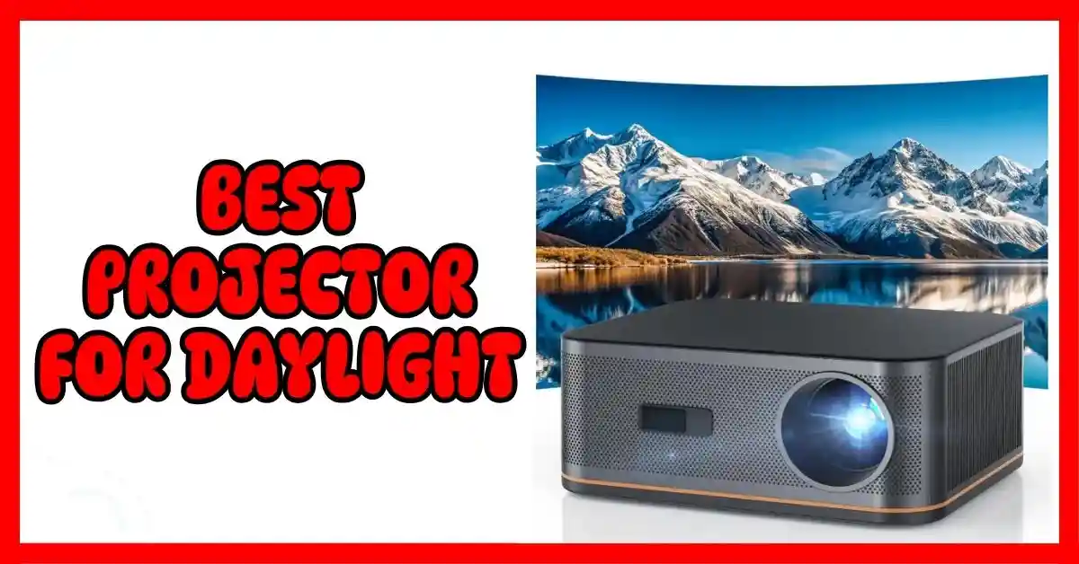 Best Projector for Daylight