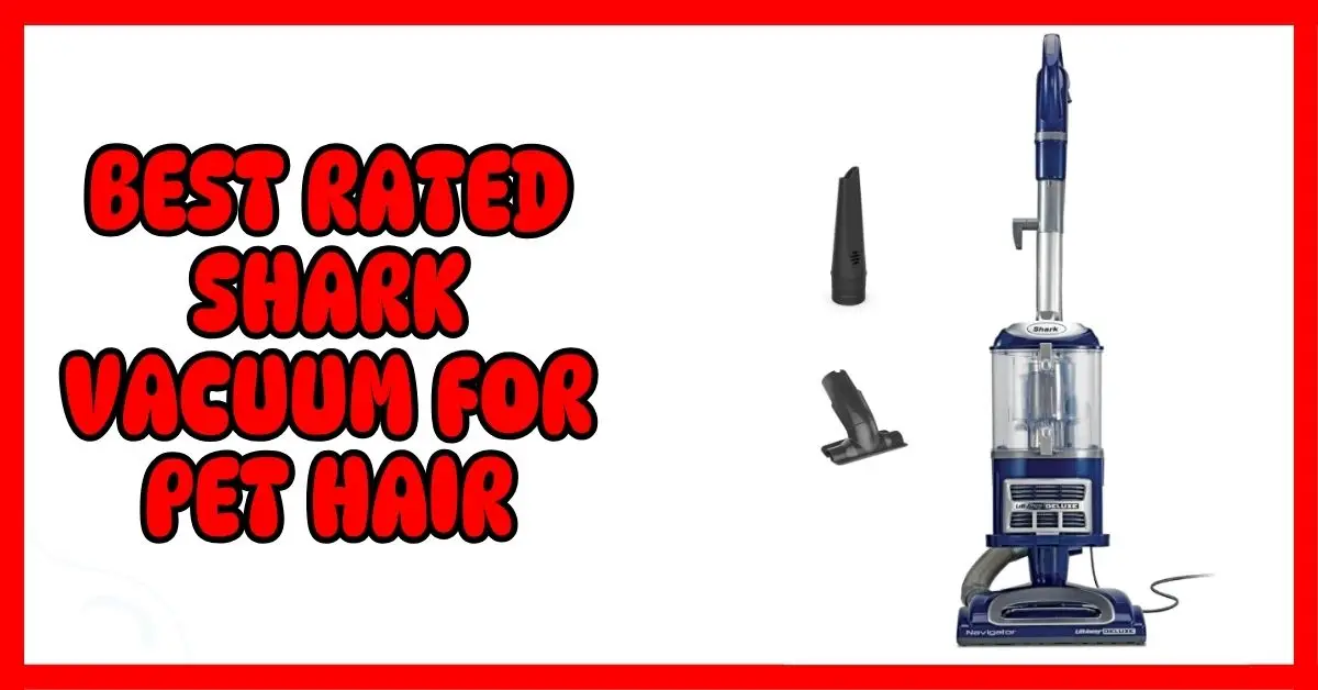Best Rated Shark Vacuum for Pet Hair