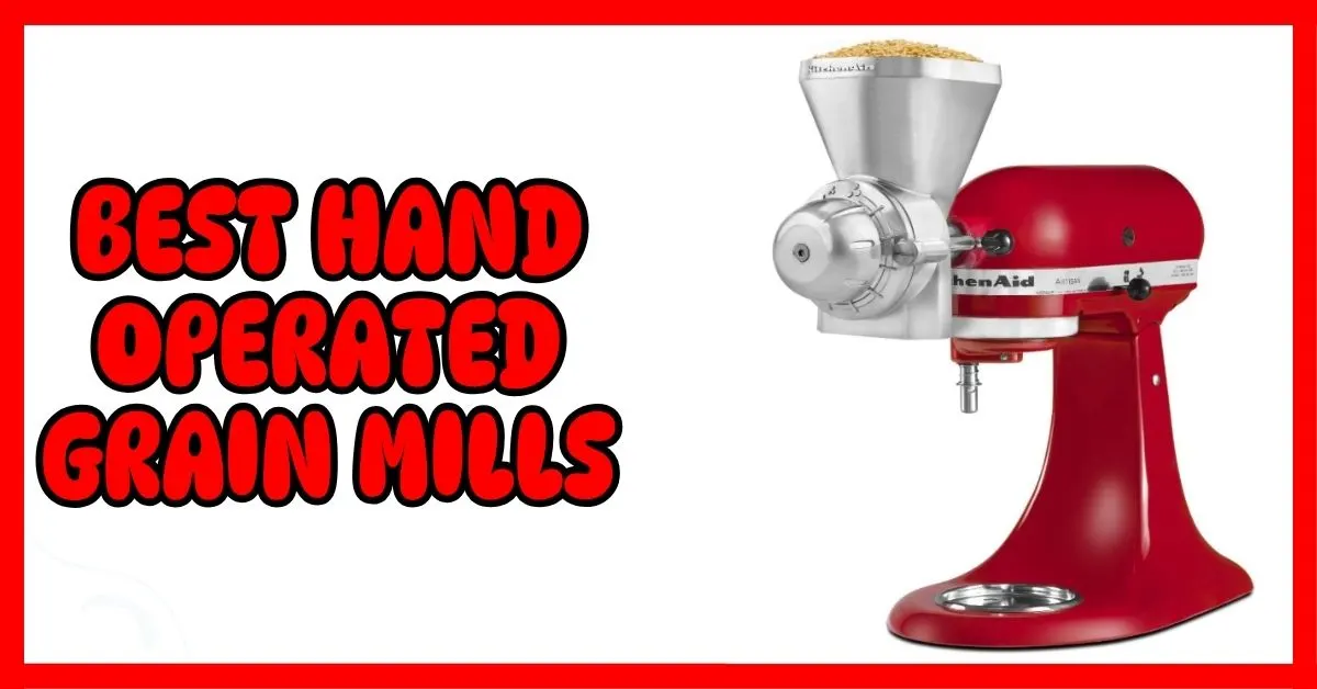 Best Hand Operated Grain Mills