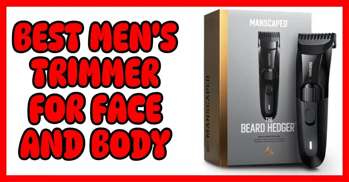 Best Men's Trimmer For Face And Body
