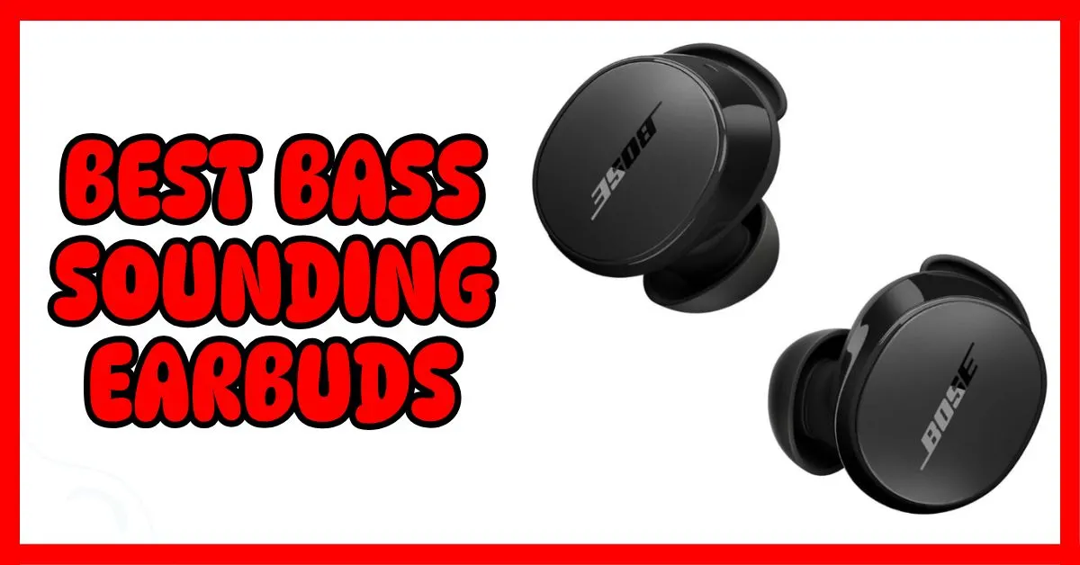 Best Bass Sounding Earbuds