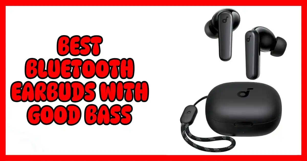 Best Bluetooth Earbuds With Good Bass