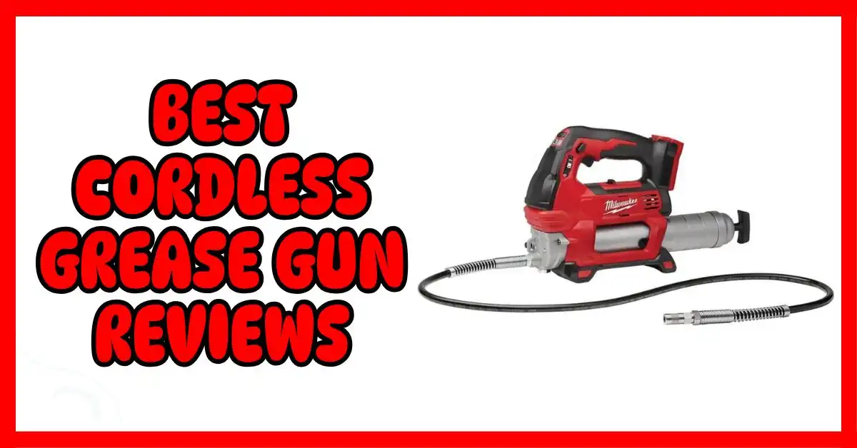 Best Cordless Grease Gun Reviews