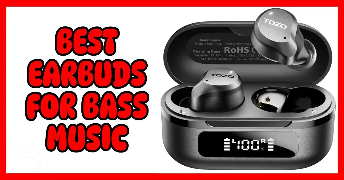 Best Earbuds for Bass Music