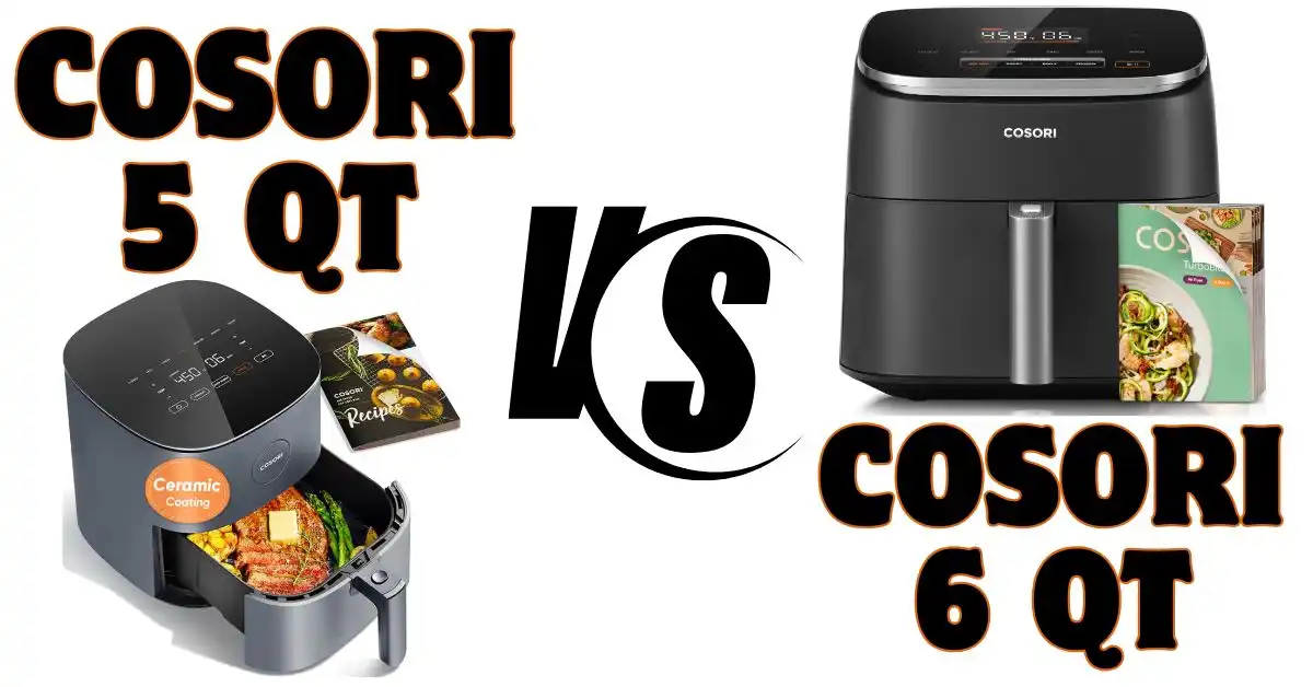 Cosori 6 Qt vs 5 Qt