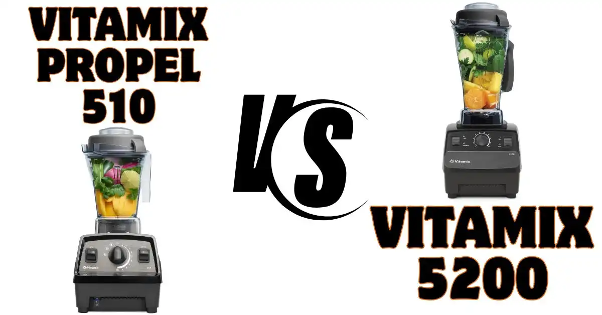 Vitamix 5200 Vs Propel 510