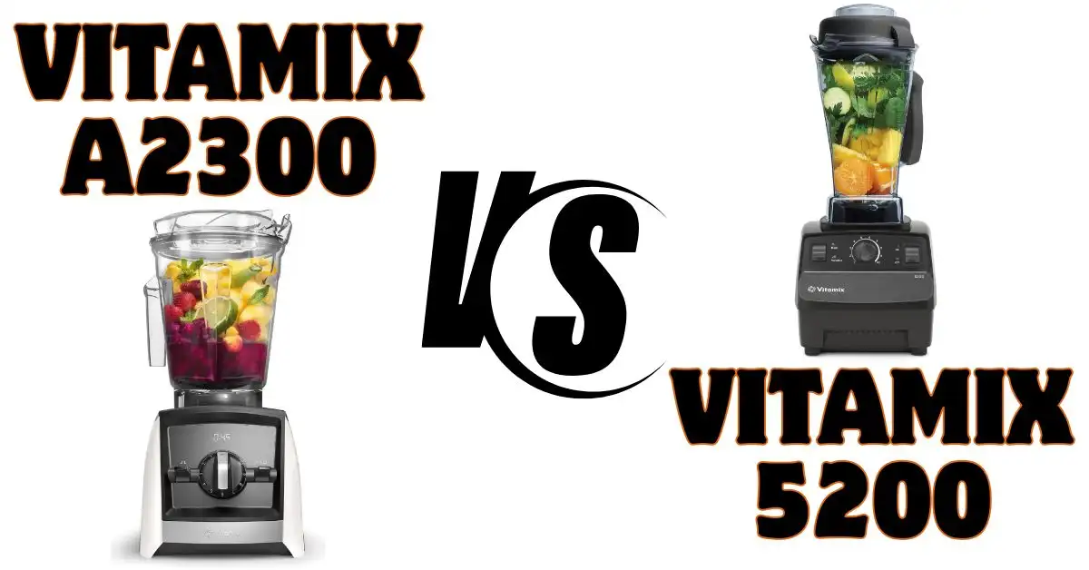 Vitamix A2300 Vs 5200