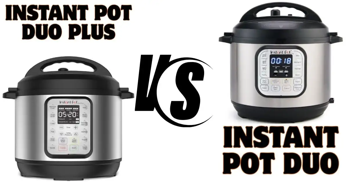 Instant Pot Duo vs Instant Pot Duo Plus