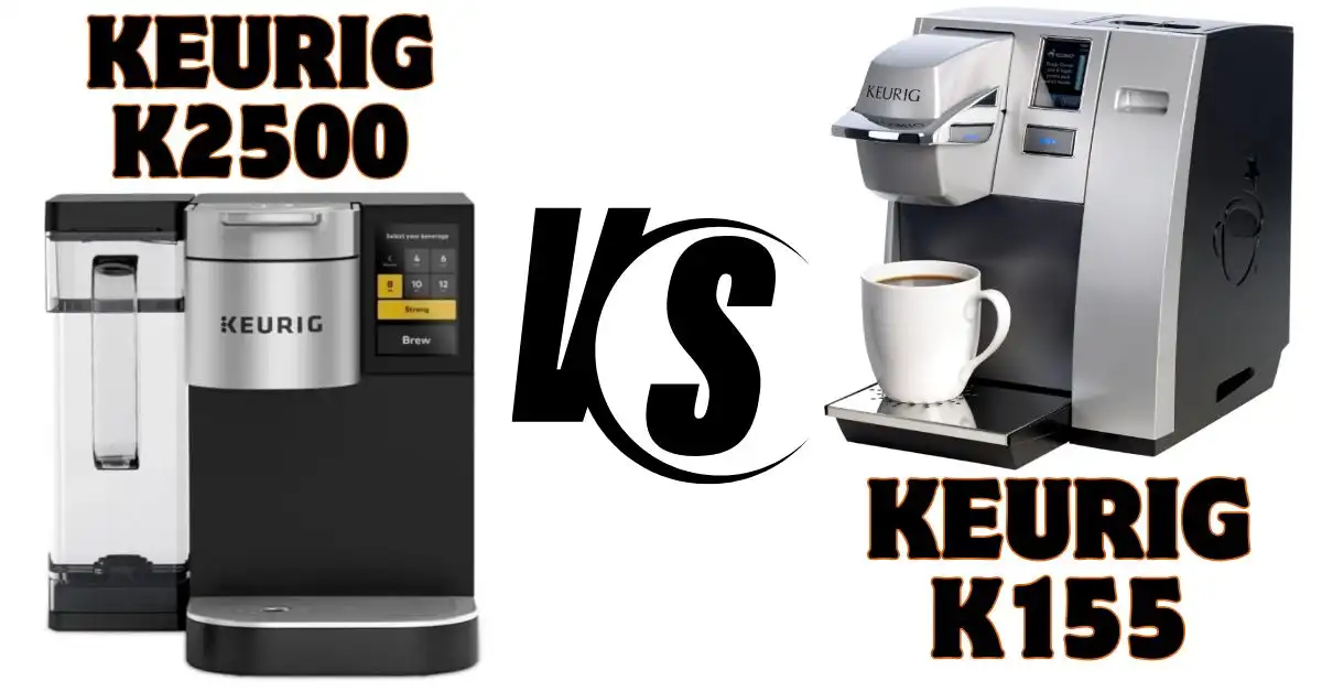 Keurig K155 Vs K2500