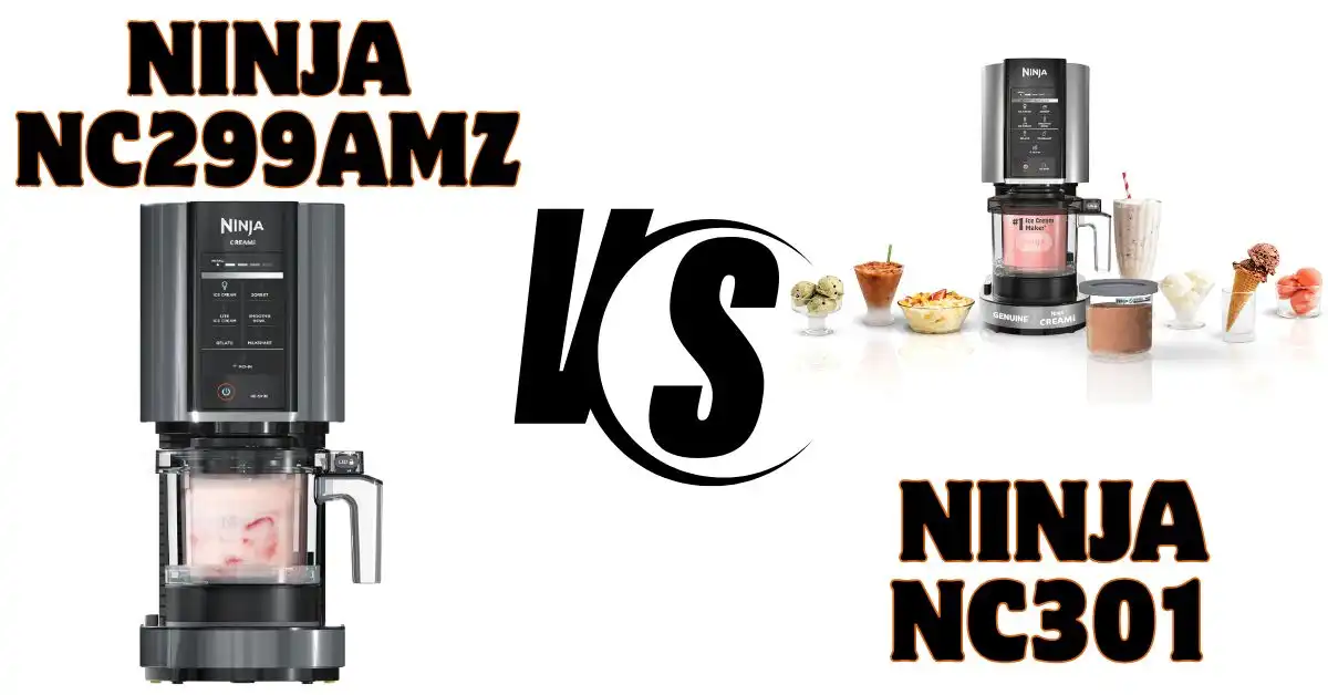 Ninja Creami NC299AMZ Vs NC301