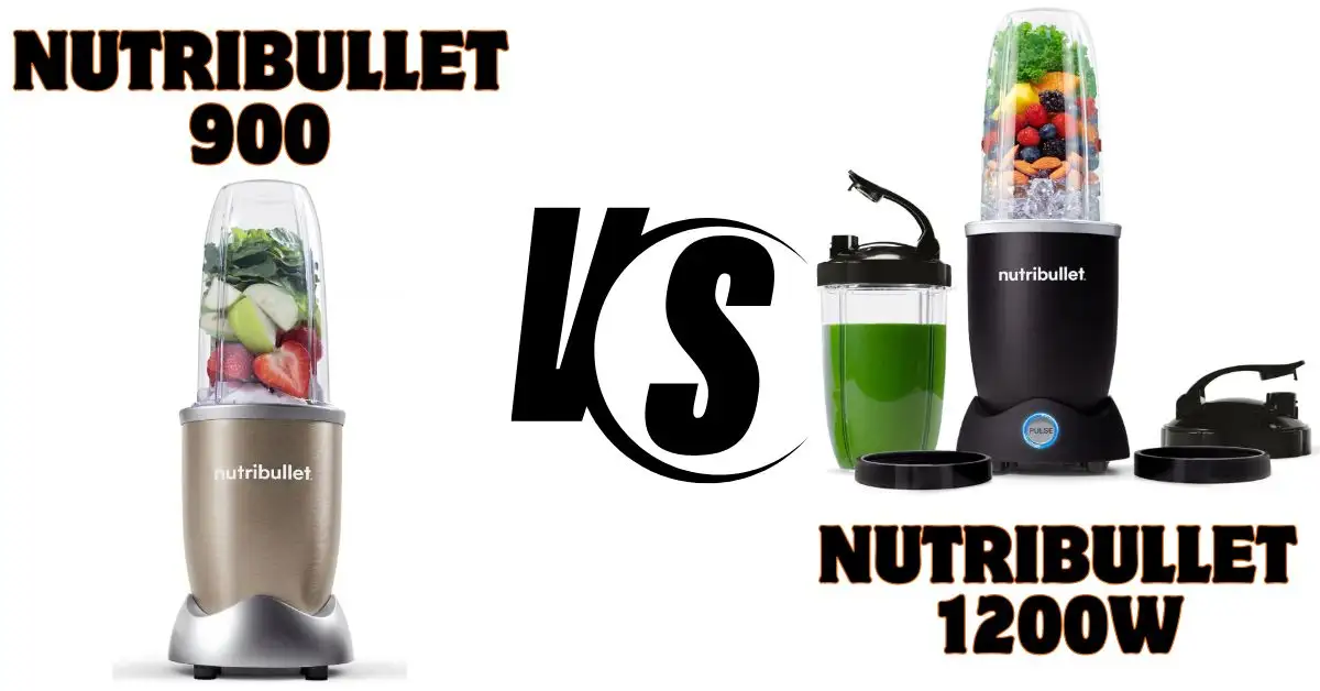 NutriBullet 1200 vs 900