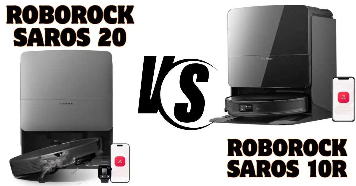 Roborock Saros 10R Vs Saros 20