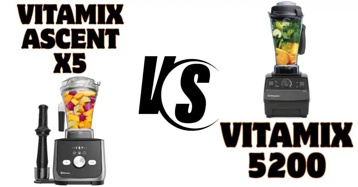 Vitamix 5200 Vs Ascent X5