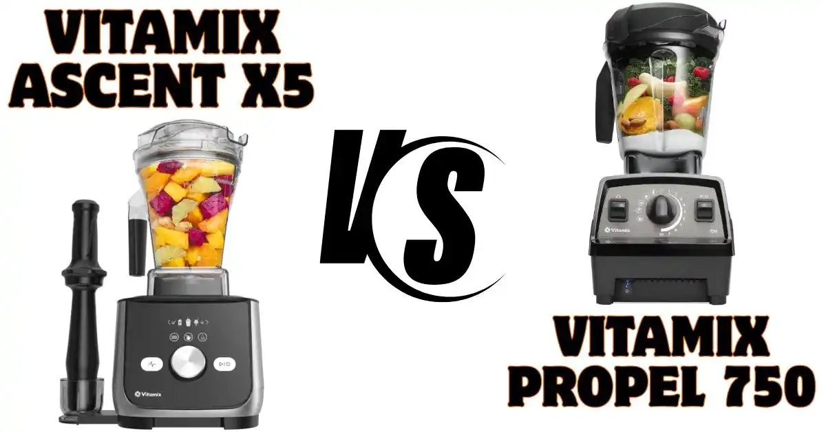 Vitamix Propel 750 Vs Ascent X5